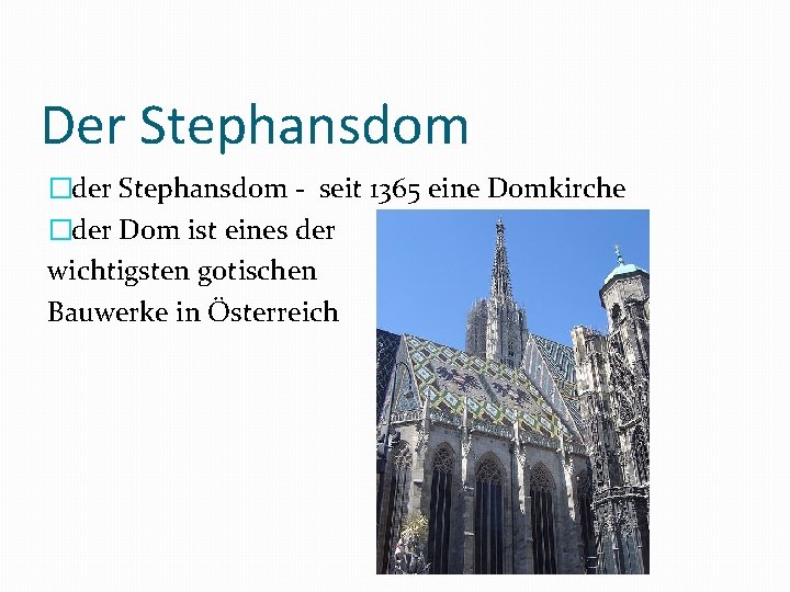 Der Stephansdom �der Stephansdom - seit 1365 eine Domkirche �der Dom ist eines der