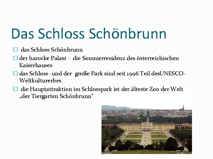 Das Schloss Schönbrunn � der barocke Palast die Sommerresidenz des österreichischen Kaiserhauses � das