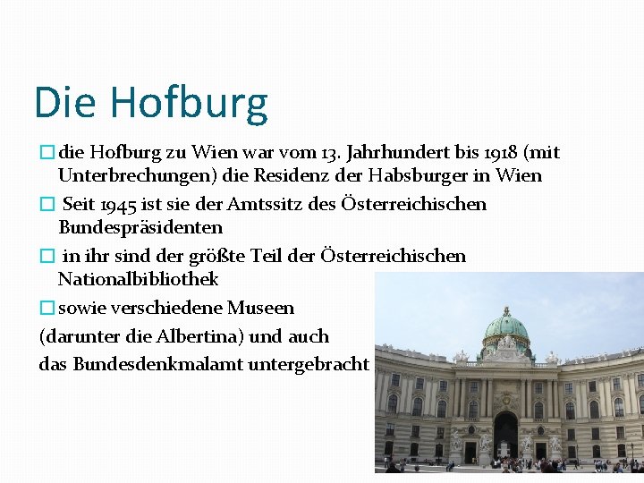 Die Hofburg �die Hofburg zu Wien war vom 13. Jahrhundert bis 1918 (mit Unterbrechungen)