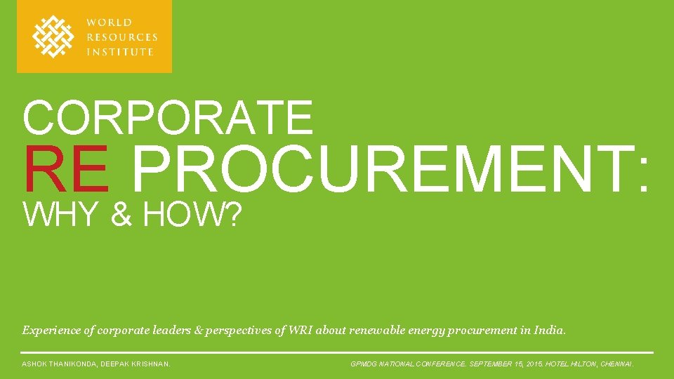 CORPORATE RE PROCUREMENT: WHY & HOW? Experience of corporate leaders & perspectives of WRI