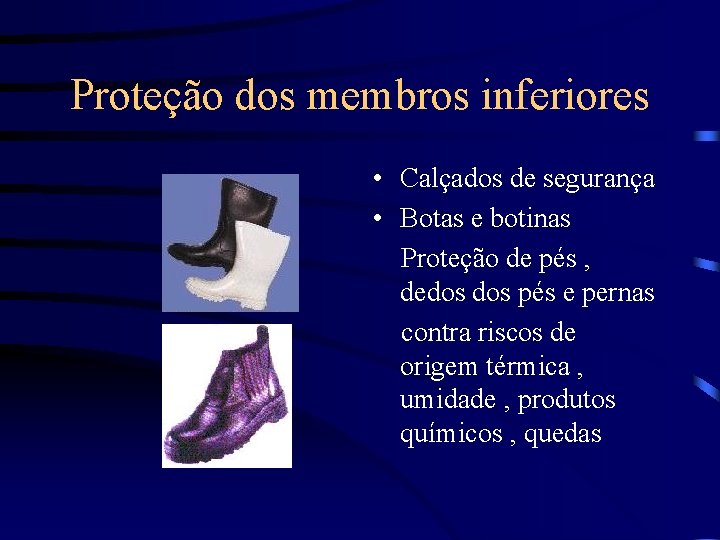 Proteção dos membros inferiores • Calçados de segurança • Botas e botinas Proteção de