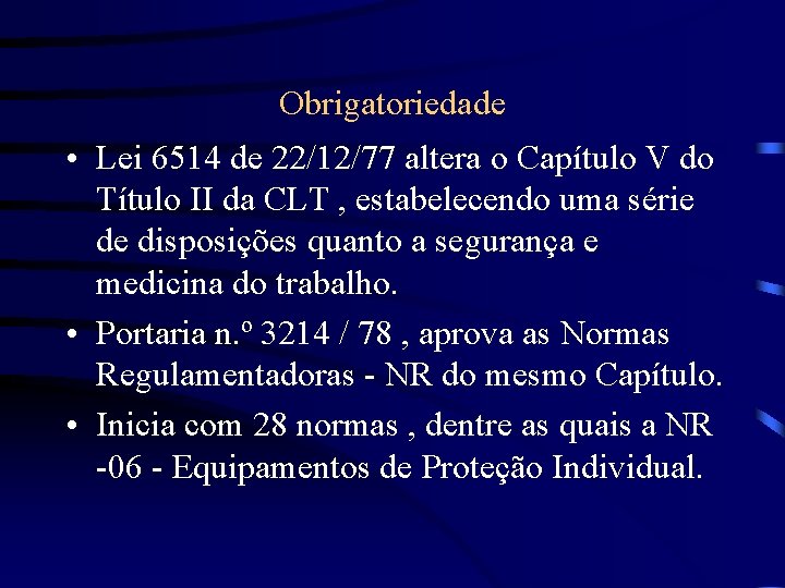 Obrigatoriedade • Lei 6514 de 22/12/77 altera o Capítulo V do Título II da