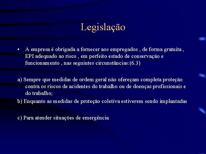 Legislação • A empresa é obrigada a fornecer aos empregados , de forma gratuita