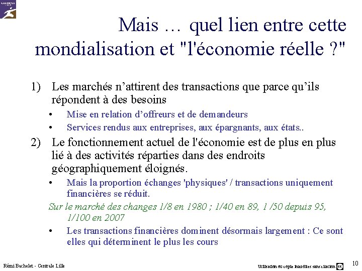 Mais … quel lien entre cette mondialisation et "l'économie réelle ? " 1) Les