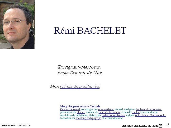 Rémi BACHELET Enseignant-chercheur, Ecole Centrale de Lille Mon CV est disponible ici. Mes principaux