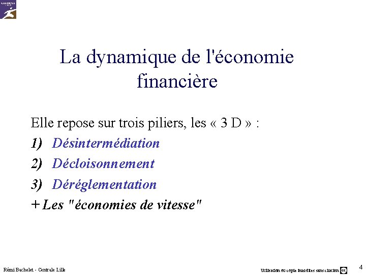 La dynamique de l'économie financière Elle repose sur trois piliers, les « 3 D