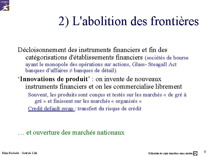 2) L'abolition des frontières Décloisonnement des instruments financiers et fin des catégorisations d'établissements financiers