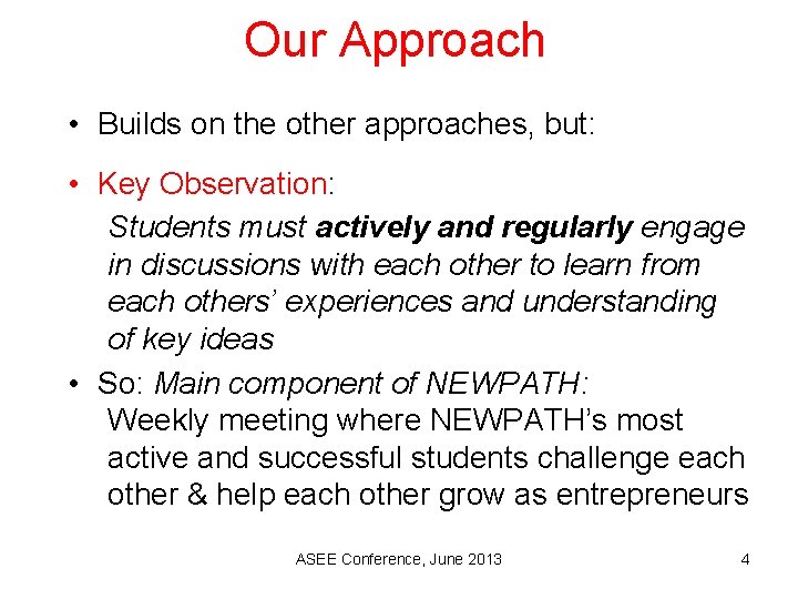 Our Approach • Builds on the other approaches, but: • Key Observation: Students must