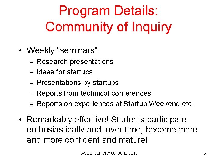 Program Details: Community of Inquiry • Weekly “seminars”: – – – Research presentations Ideas