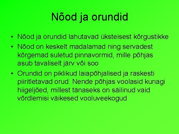 Nõod ja orundid • Nõod ja orundid lahutavad üksteisest kõrgustikke • Nõod on keskelt