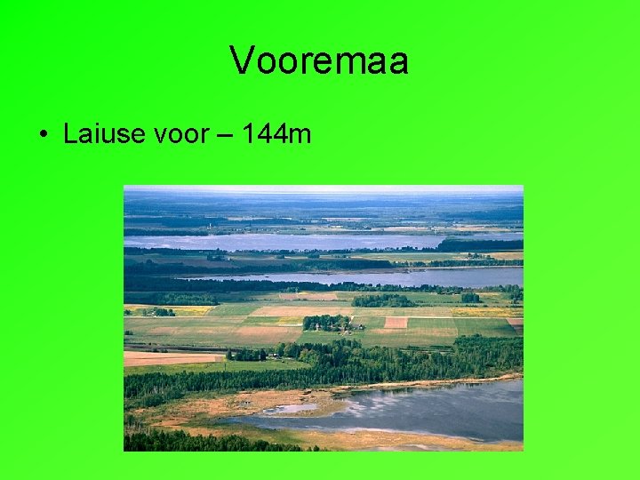 Vooremaa • Laiuse voor – 144 m 