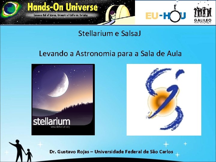 Stellarium e Salsa. J Levando a Astronomia para a Sala de Aula Dr. Gustavo