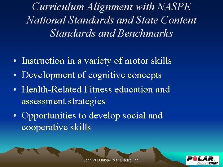 Curriculum Alignment with NASPE National Standards and State Content Standards and Benchmarks • Instruction