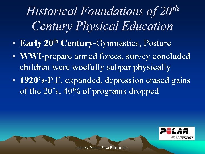 th 20 Historical Foundations of Century Physical Education • Early 20 th Century-Gymnastics, Posture