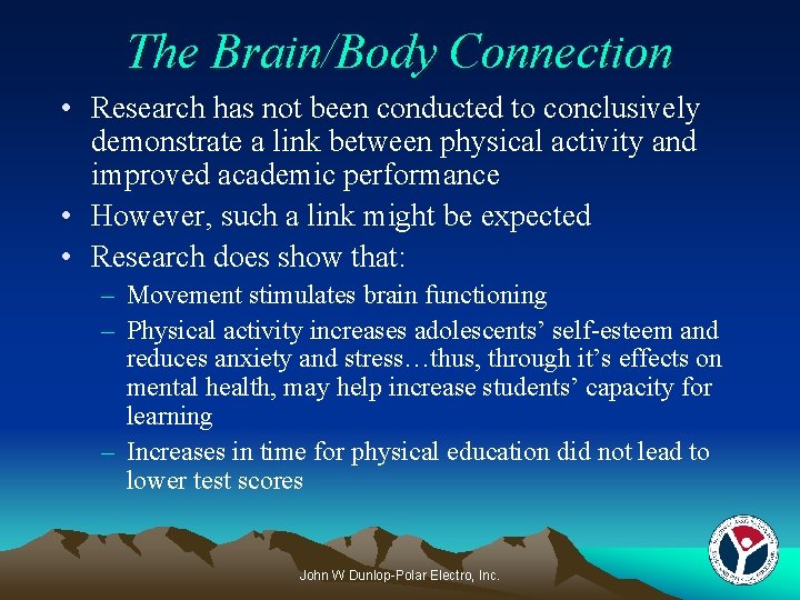 The Brain/Body Connection • Research has not been conducted to conclusively demonstrate a link