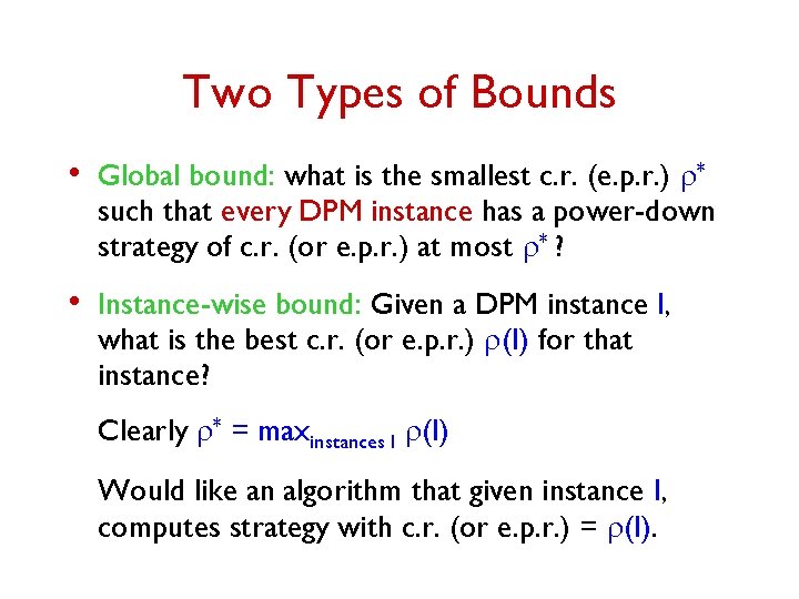 Two Types of Bounds • Global bound: what is the smallest c. r. (e.