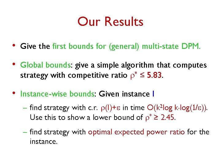 Our Results • Give the first bounds for (general) multi-state DPM. • Global bounds: