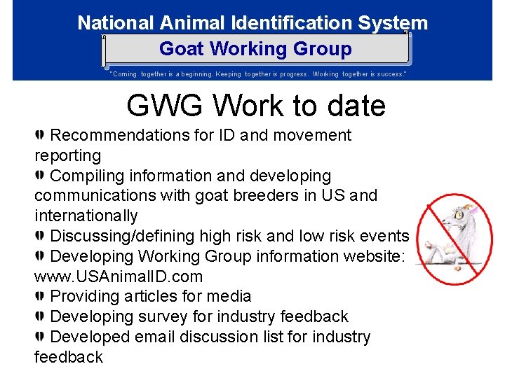 National Animal Identification System Goat Working Group “Coming together is a beginning. Keeping together National Animal Identification System Goat Working Group “Coming together is a beginning. Keeping together
