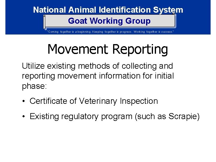 National Animal Identification System Goat Working Group “Coming together is a beginning. Keeping together National Animal Identification System Goat Working Group “Coming together is a beginning. Keeping together