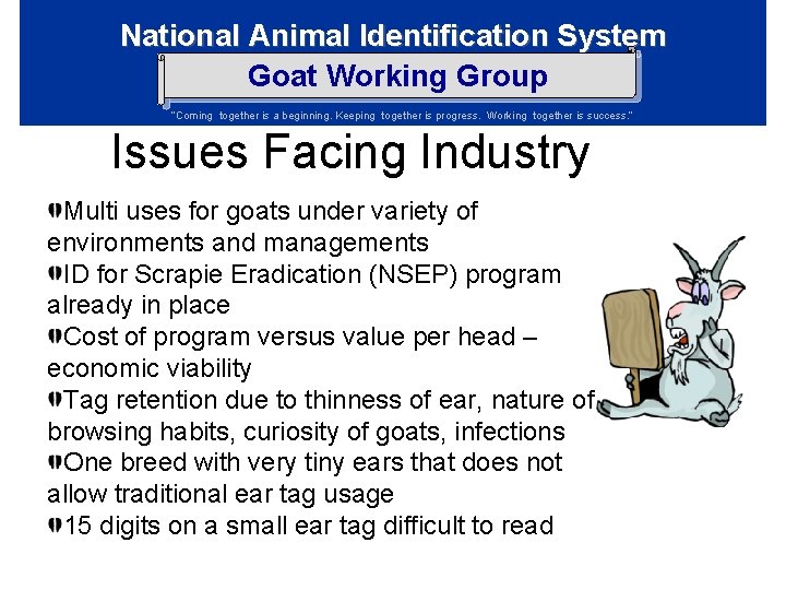 National Animal Identification System Goat Working Group “Coming together is a beginning. Keeping together National Animal Identification System Goat Working Group “Coming together is a beginning. Keeping together