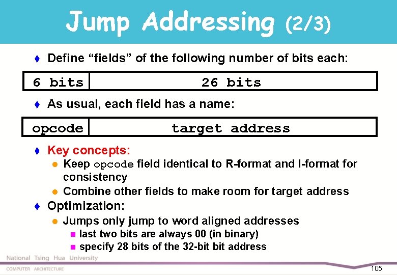 Jump Addressing t Define “fields” of the following number of bits each: 6 bits