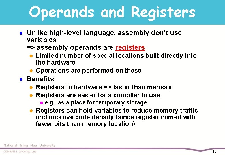 Operands and Registers t Unlike high-level language, assembly don’t use variables => assembly operands
