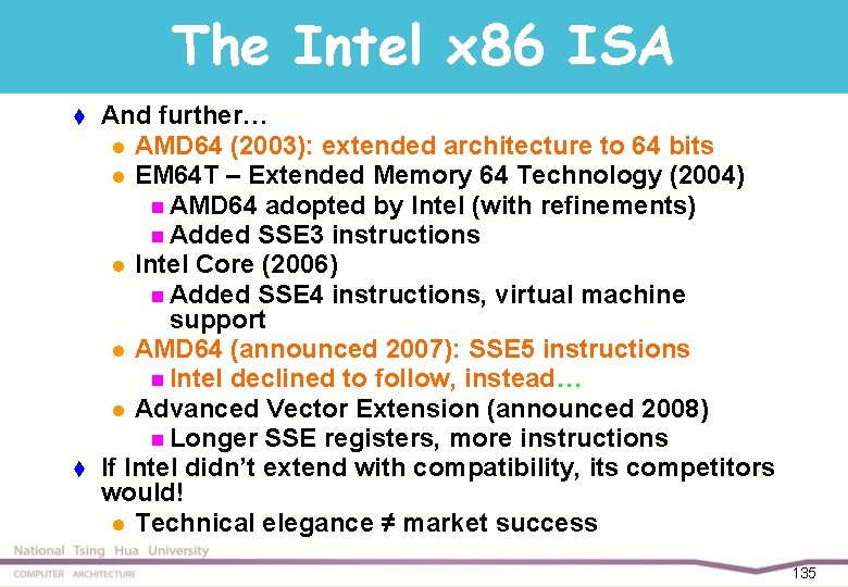 The Intel x 86 ISA t t And further… l AMD 64 (2003): extended