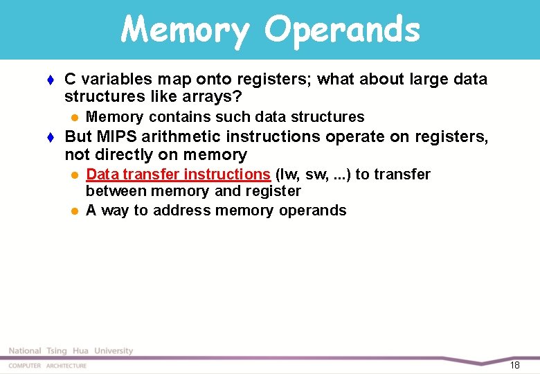 Memory Operands t C variables map onto registers; what about large data structures like