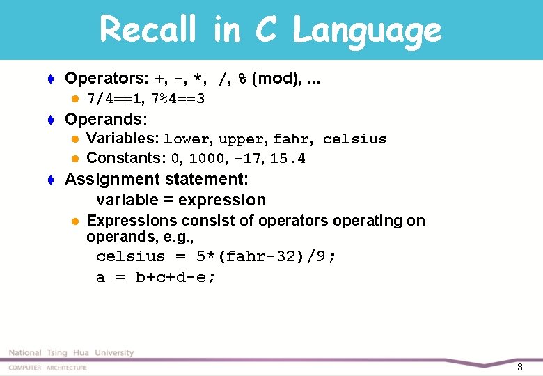 Recall in C Language t Operators: +, -, *, /, % (mod), . .