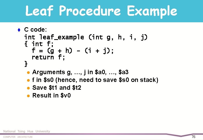 Leaf Procedure Example t C code: int leaf_example (int g, h, i, j) {