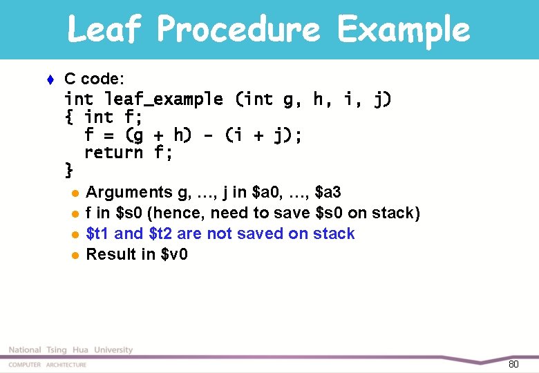 Leaf Procedure Example t C code: int leaf_example (int g, h, i, j) {