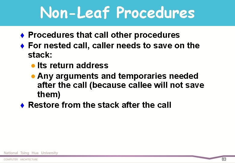 Non-Leaf Procedures t t t Procedures that call other procedures For nested call, caller