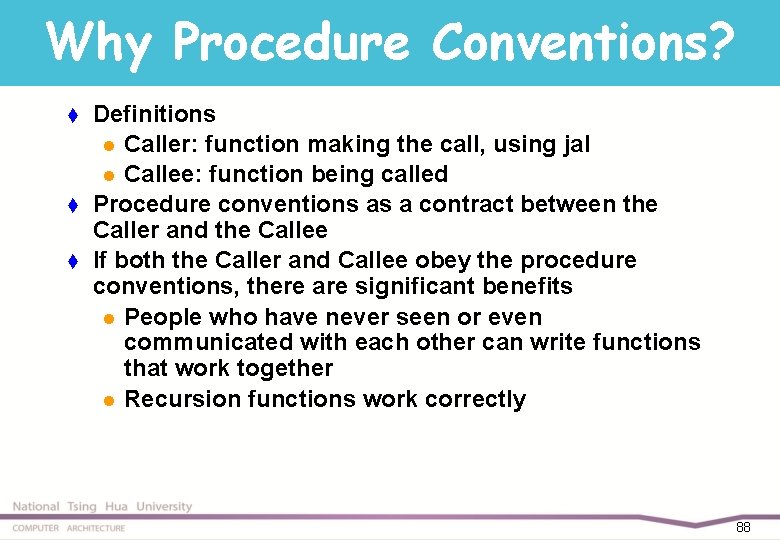 Why Procedure Conventions? t t t Definitions l Caller: function making the call, using