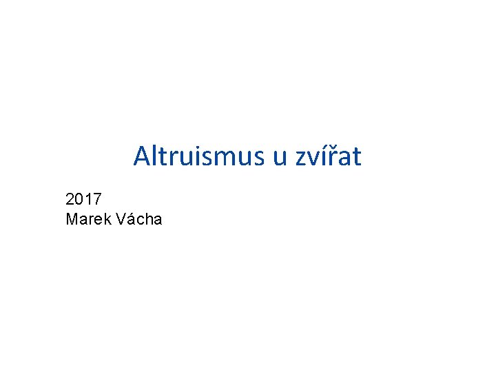 Altruismus u zvířat 2017 Marek Vácha 