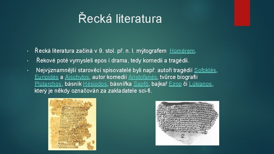 Řecká literatura • • • Řecká literatura začíná v 9. stol. př. n. l.