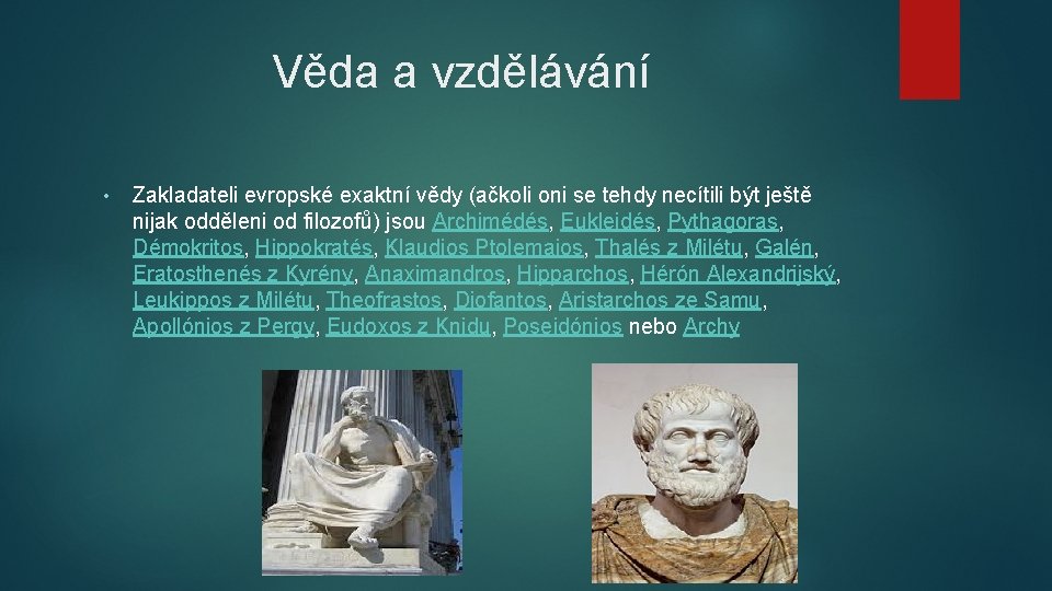 Věda a vzdělávání • Zakladateli evropské exaktní vědy (ačkoli oni se tehdy necítili být