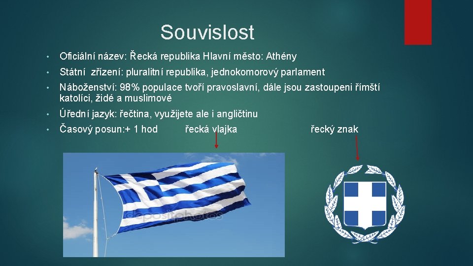 Souvislost • Oficiální název: Řecká republika Hlavní město: Athény • Státní zřízení: pluralitní republika,