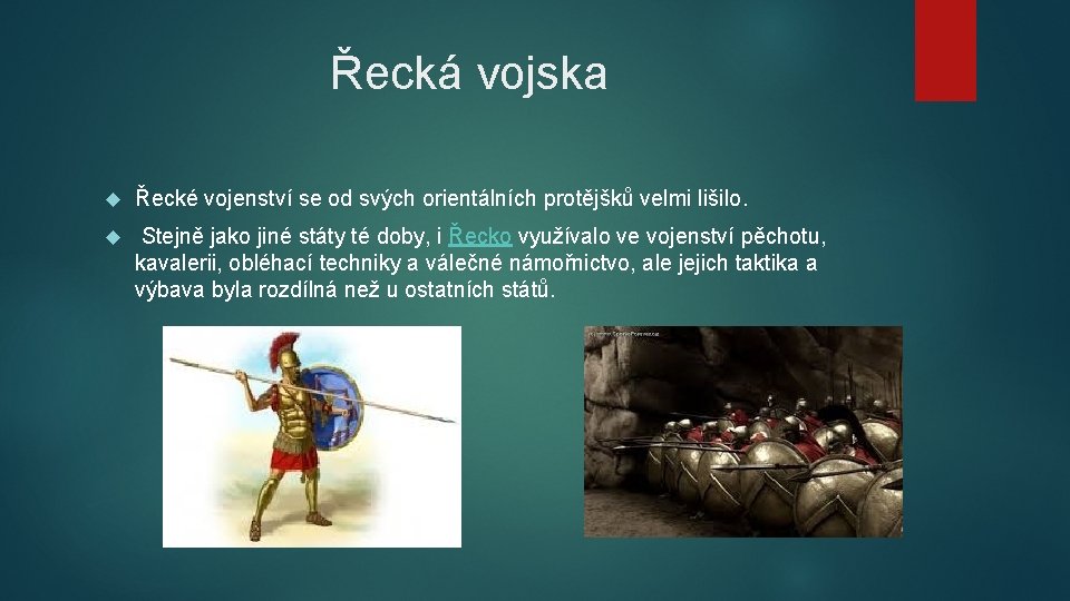 Řecká vojska Řecké vojenství se od svých orientálních protějšků velmi lišilo. Stejně jako jiné