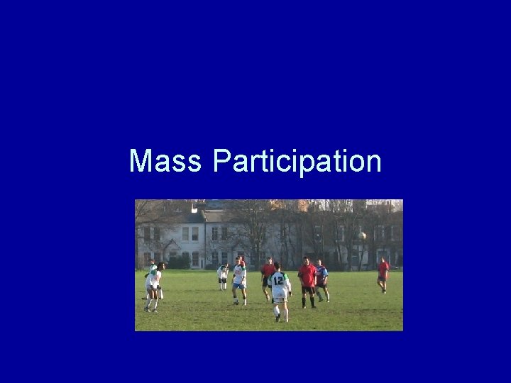 Mass Participation 