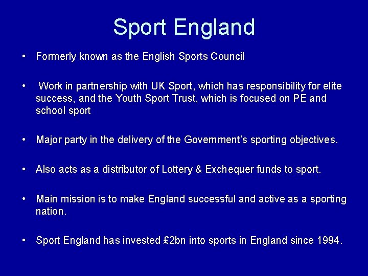 Sport England • Formerly known as the English Sports Council • Work in partnership