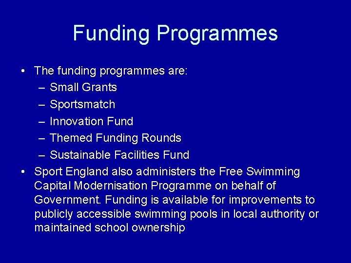 Funding Programmes • The funding programmes are: – Small Grants – Sportsmatch – Innovation