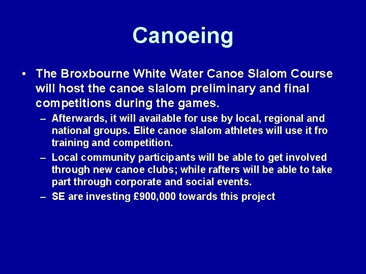 Canoeing • The Broxbourne White Water Canoe Slalom Course will host the canoe slalom