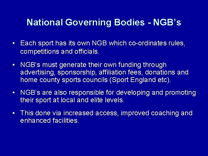 National Governing Bodies - NGB’s • Each sport has its own NGB which co-ordinates