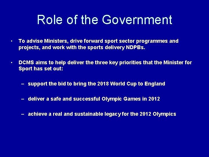 Role of the Government • To advise Ministers, drive forward sport sector programmes and