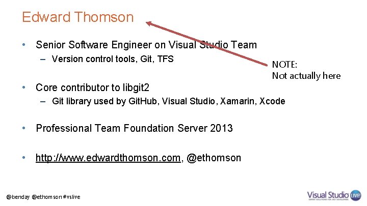 Edward Thomson • Senior Software Engineer on Visual Studio Team – Version control tools,