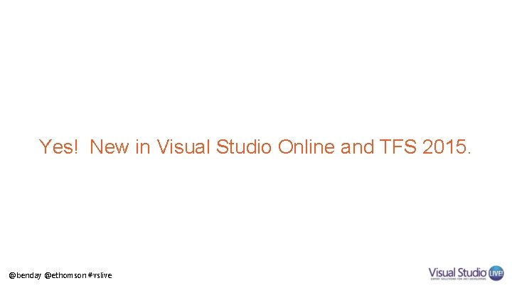 Yes! New in Visual Studio Online and TFS 2015. @benday @ethomson #vslive 
