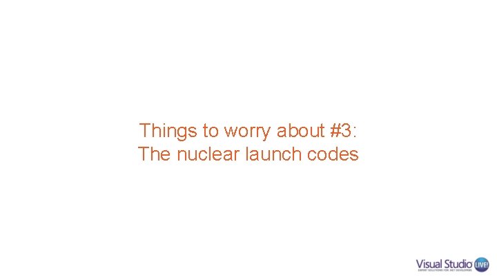 Things to worry about #3: The nuclear launch codes 