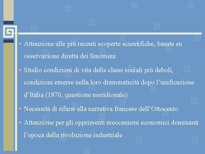  • Attenzione alle più recenti scoperte scientifiche, basate su osservazione diretta dei fenomeni