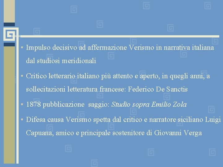  • Impulso decisivo ad affermazione Verismo in narrativa italiana dal studiosi meridionali •
