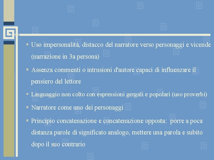  Uso impersonalità, distacco del narratore verso personaggi e vicende (narrazione in 3 a